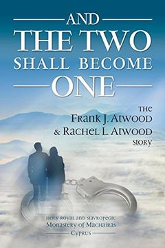portada And the two Shall Become One: The Frank j. Atwood & Rachel l. Atwood Story (in English)