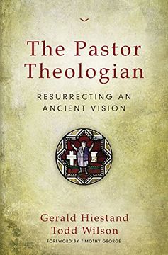 portada The Pastor Theologian: Resurrecting an Ancient Vision (en Inglés)