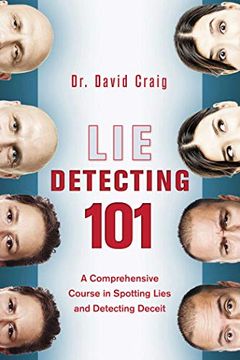 portada Lie Detecting 101: A Comprehensive Course in Spotting Lies and Detecting Deceit (en Inglés)