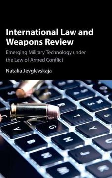 portada International law and Weapons Review: Emerging Military Technology Under the law of Armed Conflict (in English)