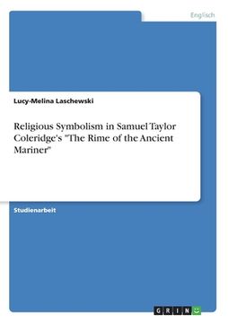 portada Religious Symbolism in Samuel Taylor Coleridge's "The Rime of the Ancient Mariner" (en Alemán)