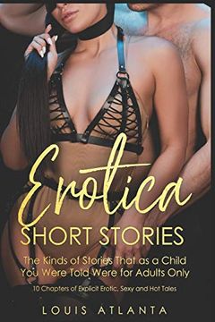 portada Eroticia Short Stories: The Kinds of Stories That as a Child you Were Told Were for Adults Only 10 Chapters of Explicit Erotic, Sexy and hot Tales 