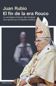 portada El fin de la era Rouco: Claves del Futuro de la Iglesia en España (in Spanish)