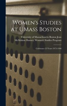 portada Women's Studies at UMass Boston: Celebrates 25 Years 1973-1998 (en Inglés)