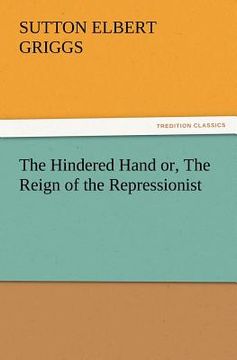 portada the hindered hand or, the reign of the repressionist (en Inglés)