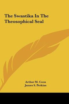 portada the swastika in the theosophical seal the swastika in the theosophical seal (en Inglés)