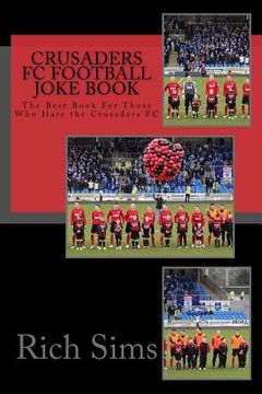 portada CRUSADERS FC Football Joke Book: The Best Book For Those Who Hate the Crusaders FC (en Inglés)