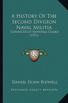 portada a history of the second division naval militia: connecticut national guard (1911) (in English)