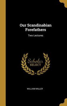 portada Our Scandinabian Forefathers: Two Lectures (en Inglés)