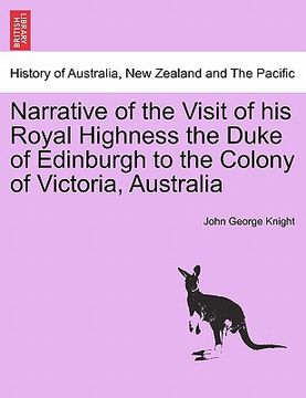 portada narrative of the visit of his royal highness the duke of edinburgh to the colony of victoria, australia (en Inglés)