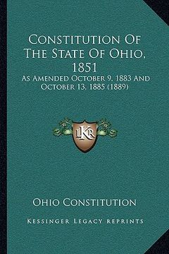 portada constitution of the state of ohio, 1851: as amended october 9, 1883 and october 13, 1885 (1889)