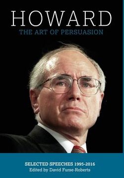 portada Howard: The art of Persuasion: Selected Speeches 1995-2016 (3) (Jeparit Press) (in English)
