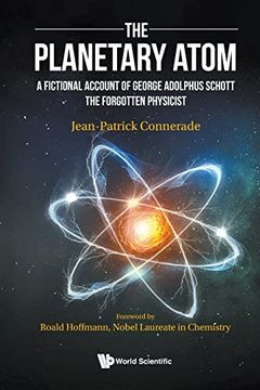 portada Planetary Atom, The: A Fictional Account of George Adolphus Schott the Forgotten Physicist (en Inglés)