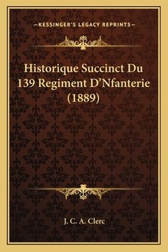 portada Historique Succinct Du 139 Regiment D'Nfanterie (1889)