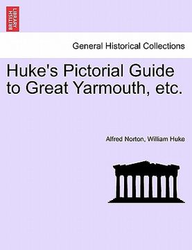portada huke's pictorial guide to great yarmouth, etc. (in English)
