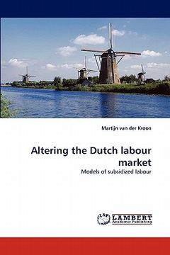 portada altering the dutch labour market (en Inglés)