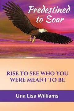 portada Predestined to Soar: Rise to See Who You Were Meant To Be (en Inglés)