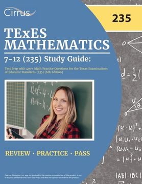portada TExES Mathematics 7-12 (235) Study Guide: Test Prep with 400+ Math Practice Questions for the Texas Examinations of Educator Standards (235) [6th Edit (in English)