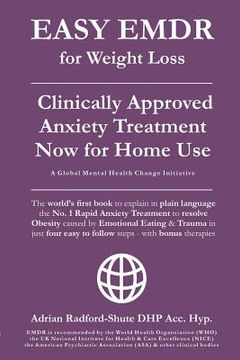 portada Easy Emdr for Weight Loss: The World's No. 1 Clinically Approved Anxiety Treatment to Resolve Emotional Eating & Associated Eating Disorders Now (en Inglés)