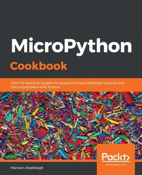 portada Micropython Cookbook: Over 110 Practical Recipes for Programming Embedded Systems and Microcontrollers With Python (in English)