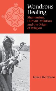 portada wondrous healing: shamanism, human evolution, and the origin of religion (in English)