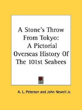 portada a stone's throw from tokyo: a pictorial overseas history of the 101st seabees (in English)