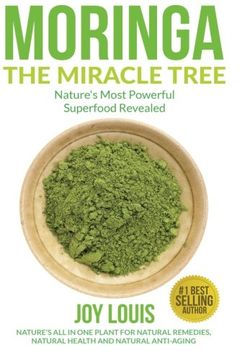 portada Moringa The Miracle Tree: Nature's Most Powerful Superfood Revealed, Nature's All In One Plant for Detox, Natural Weight Loss, Natural Health ... Tea, Coconut Oil, Natural Diet) (Volume 1)