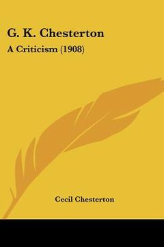 portada g. k. chesterton: a criticism (1908) (en Inglés)