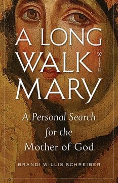 portada A Long Walk with Mary: A Personal Search for the Mother of God (en Inglés)