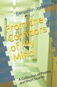 portada From the Corridors of My Mind: A Collection of Poetry and Short Stories (in English)