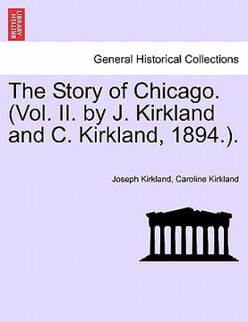 portada the story of chicago. (vol. ii. by j. kirkland and c. kirkland, 1894.). (en Inglés)