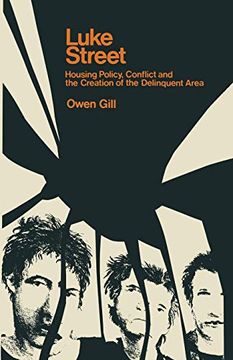 portada Luke Street: Housing Policy, Conflict and the Creation of the Delinquent Area 