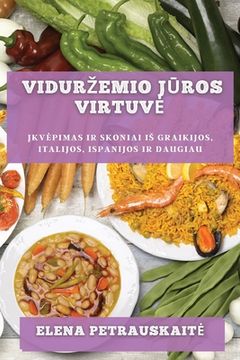 portada Vidurzemio jūros virtuve: Įkvepimas ir skoniai is Graikijos, Italijos, Ispanijos ir daugiau (in Lituano)