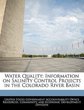 portada water quality: information on salinity control projects in the colorado river basin (en Inglés)