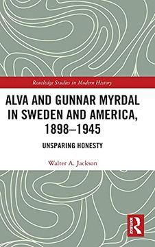 portada Alva and Gunnar Myrdal in Sweden and America, 1898-1945: Unsparing Honesty (Routledge Studies in Modern History) (en Inglés)