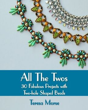 portada All the Twos: 30 Fabulous Projects with Two-hole Shaped Beads