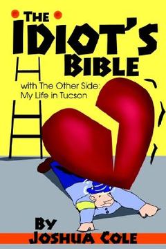 portada the idiot's bible: with the other side: my life in tucson (en Inglés)