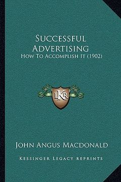 portada successful advertising: how to accomplish it (1902) (en Inglés)