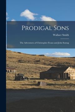 portada Prodigal Sons: the Adventures of Christopher Evans and John Sontag (en Inglés)