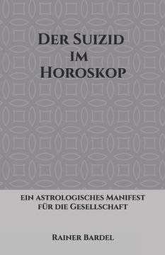 portada Der Suizid im Horoskop: ein astrologisches Manifest für die Gesellschaft (en Alemán)