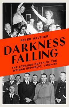 portada Darkness Falling: The Strange Death of the Weimar Republic, 1930-33 (in English)