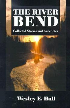 portada the river bend: collected stories and anecdotes (en Inglés)