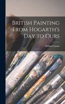 portada British Painting From Hogarth's Day to Ours (en Inglés)