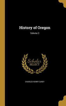 portada History of Oregon; Volume 3 (en Inglés)
