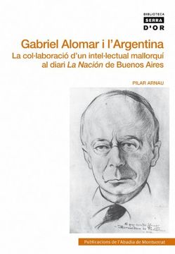 portada Gabriel Alomar i l'Argentina: La col·laboració d'un intel·lectual mallorquí al diari La Nación de Buenos Aires (Biblioteca Serra d'Or)