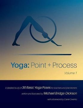 portada Yoga: Point + Process: A Detailed Study of 36 Basic Yoga Poses for Teachers and Practitioners (en Inglés)