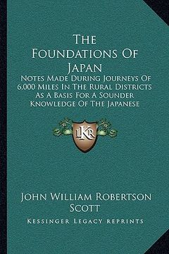 portada the foundations of japan the foundations of japan: notes made during journeys of 6,000 miles in the rural distrnotes made during journeys of 6,000 mil