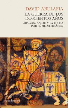 portada La Guerra de los Doscientos Años: Aragón, Anjou y la Lucha por el Mediterráneo (in Spanish)