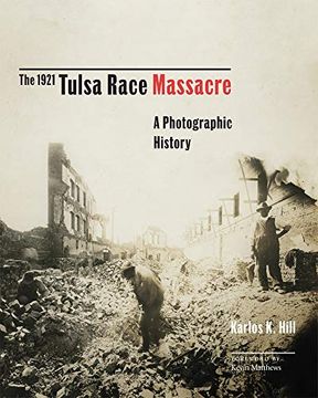 portada The 1921 Tulsa Race Massacre: A Photographic History (Greenwood Cultural Center African Diaspora History and Culture) (en Inglés)