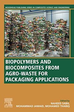 portada Biopolymers and Biocomposites From Agro-Waste for Packaging Applications (Woodhead Publishing Series in Composites Science and Engineering) (en Inglés)